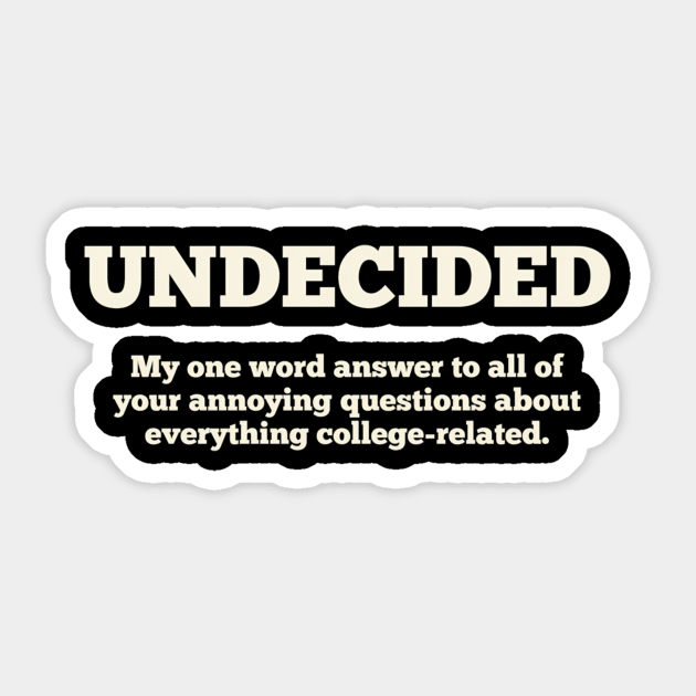 Undecided College-Bound Student Sarcasm Sticker by SnugFarm